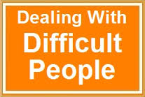 Dealing with Difficult People